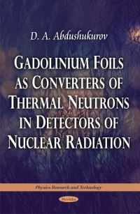 Book Cover for Gadolinium Foils as Converters of Thermal Neutrons in Detectors of Nuclear Radiation by D A Abdushukurov