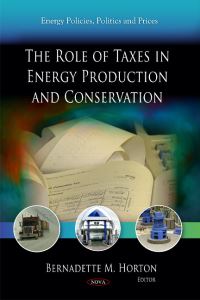 Book Cover for The Role of Taxes in Energy Production and Conservation by Bernadette M Horton