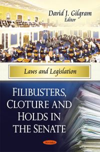Book Cover for Filibusters, Cloture and Holds in the Senate by David J Gilgram, Library of Congress Congressional Research Service