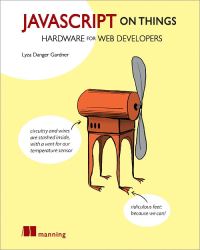 Book Cover for JavaScript on Things by Lyza Danger Gardner