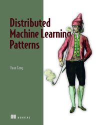 Book Cover for Distributed Machine Learning Patterns by Yuan Tang