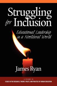 Book Cover for Struggling for Inclusion Educational Leadership in a Neoliberal World by James Ryan