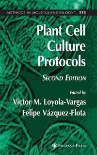 Book Cover for Plant Cell Culture Protocols by Víctor M LoyolaVargas, Felipe VázquezFlota