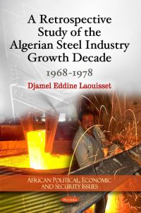 Book Cover for A Retrospective Study of the Algerian Steel Industry Growth Decade by Djamel Eddine Laouisset