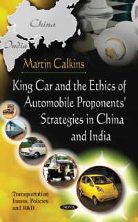 Book Cover for King Car and the Ethics of Automobile Proponents' Strategies in China and India by Martin Calkins