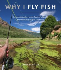 Book Cover for Why I Fly Fish by Chris Santella