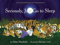 Book Cover for Seriously, Just Go to Sleep by Adam Mansbach, Ricardo Cortés