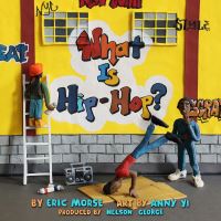 Book Cover for What Is Hip-Hop? by Eric Morse, Nelson George