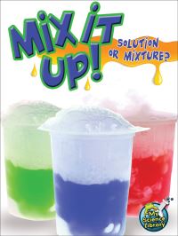 Book Cover for Mix It Up! Solution Or Mixture? by Tracy Maurer