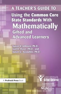 Book Cover for A Teacher's Guide to Using the Common Core State Standards With Mathematically Gifted and Advanced Learners by Susan K Johnsen, Gail R Ryser, Susan G Assouline