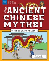Book Cover for Explore Ancient Chinese Myths! by Anita Yasuda