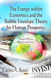 Book Cover for The Energy Within Economics and the Bubble Envelope Theory for Human Prosperity by Carlos A Rossi