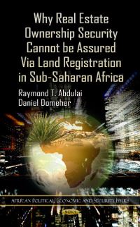 Book Cover for Why Real Estate Ownership Security Cannot Be Assured Via Land Registration in Sub-Saharan Africa by Raymond T Abdulai, Daniel Domeher