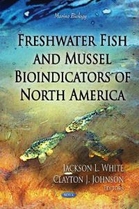 Book Cover for Freshwater Fish and Mussel Bioindicators of North America by Jackson L White, clayton J Johnson