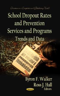 Book Cover for School Dropout Rates and Prevention Services and Programs by Byron F. Walker, Ross J. Hall