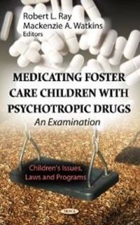Book Cover for Medicating Foster Care Children With Psychotropic Drugs by Robert L Ray, Mackenzie A Watkins