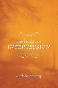 Book Cover for The Secret of Intercession by Andrew Murray