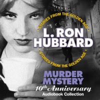 Book Cover for Murder Mystery 10th Anniversary Audiobook Collection by L Ron Hubbard, Brooke Bloom, Eduardo Ballerini, Corey Burton, Christina Huntington