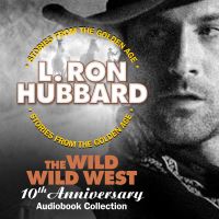 Book Cover for The Wild Wild West 10th Anniversary Audiobook Collection by L Ron Hubbard, Lynsey Bartilson, Corey Burton, John Mariano, Jim Meskimen