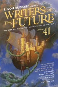 Book Cover for L. Ron Hubbard Presents Writers of the Future Volume 41 by L Ron Hubbard, Jody Lynn Nye, Tim Powers, Robert J Sawyer, Sean Williams, Tom Wood, Jr Seth Atwater