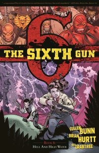 Book Cover for The Sixth Gun. Book 8 Hell and High Water by Cullen Bunn, Brian Hurtt, Bill Crabtree, Crank, Charlie Chu