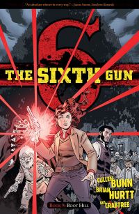 Book Cover for The Sixth Gun. Book 9 Boot Hill by Cullen Bunn, Brian Hurtt, Bill Crabtree, Crank, Charlie Chu, Keith Wood