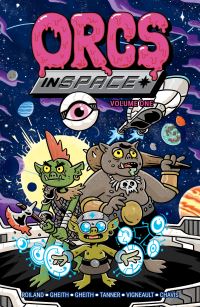 Book Cover for Orcs in Space. Volume 1 by Justin Roiland, Michael Tanner, Rashad Gheith