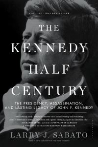 Book Cover for The Kennedy Half-Century by Larry Sabato