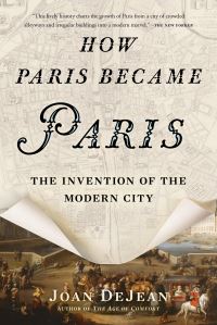 Book Cover for How Paris Became Paris by Joan E DeJean