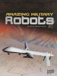 Book Cover for Amazing Military Robots by Sean Price