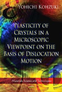 Book Cover for Plasticity of Crystals in a Microscopic Viewpoint on the Basis of Dislocation Motion by Yohichi Kohzuki