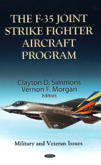 Book Cover for The F-35 Joint Strike Fighter Aircraft Program by Clayton D. Simmons, Vernon F. Morgan