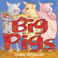 Book Cover for Big Pigs by Leslie Helakoski