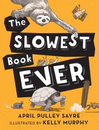 Book Cover for The Slowest Book Ever by April Pulley Sayre