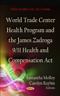 Book Cover for World Trade Center Health Program and the James Zadroga 9/11 Health and Compensation Act by Samantha Molloy, Carolyn Raybin, Scott Szymendera