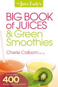 Book Cover for The Juice Lady's Big Book of Juices & Green Smoothies by Cherie Calbom