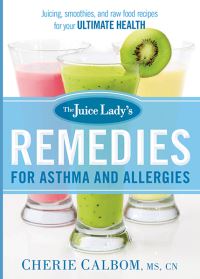 Book Cover for The Juice Lady's Remedies for Asthma and Allergies by Cherie Calbom