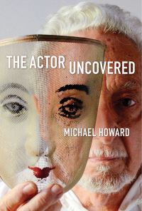 Book Cover for The Actor Uncovered by Michael Howard