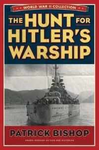 Book Cover for The Hunt for Hitler's Warship by Patrick Bishop