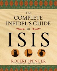 Book Cover for The Complete Infidel's Guide to ISIS by Robert Spencer