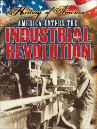 Book Cover for America Enters The Industrial Revolution by Susan Hamen