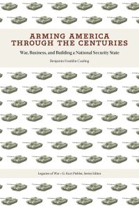 Book Cover for Arming America Through the Centuries by Benjamin Franklin Cooling