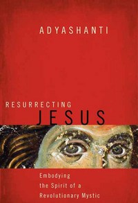 Book Cover for Resurrecting Jesus by Adyashanti