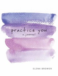 Book Cover for Practice You by Elena Brower