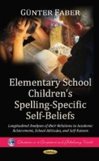 Book Cover for Elementary School Children's Spelling-Specific Self-Beliefs by Günter Faber