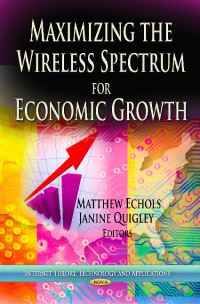 Book Cover for Maximizing the Wireless Spectrum for Economic Growth by Matthew Echols, Janine Quigley