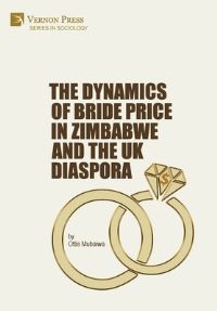 Book Cover for The Dynamics of Bride Price in Zimbabwe and the UK Diaspora by Ottis Mubaiwa