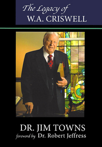 Book Cover for The Legacy of W.A. Criswell by James E Towns