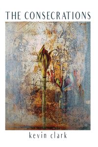 Book Cover for The Consecrations by Kevin Clark