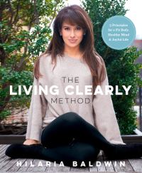 Book Cover for The Living Clearly Method by Hilaria Baldwin
